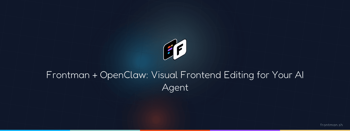 Frontman + OpenClaw: Visual Frontend Editing for Your AI Agent