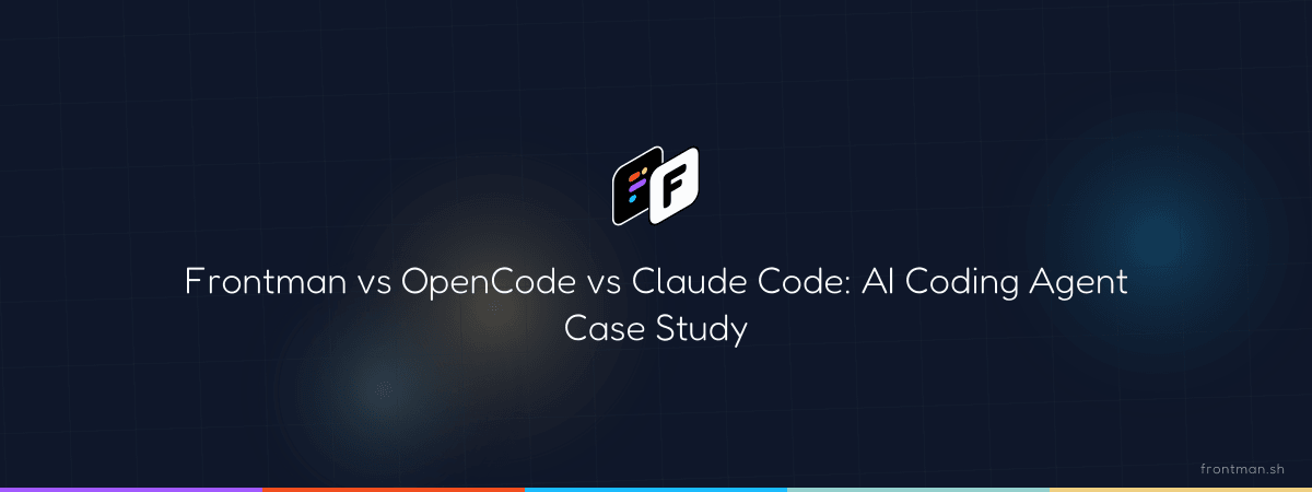 Case Study: Frontman vs OpenCode vs Claude Code